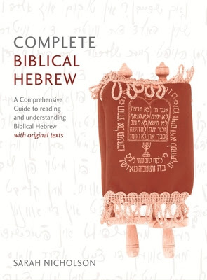 Complete Biblical Hebrew Beginner to Intermediate Course: A Comprehensive Guide to Reading and Understanding Biblical Hebrew, with Original Texts PDF