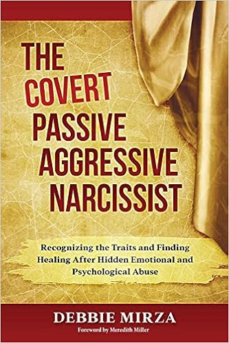EBOOK The Covert Passive-Aggressive Narcissist: Recognizing the Traits and Finding Healing After Hidden Emotional and Psychological Abuse