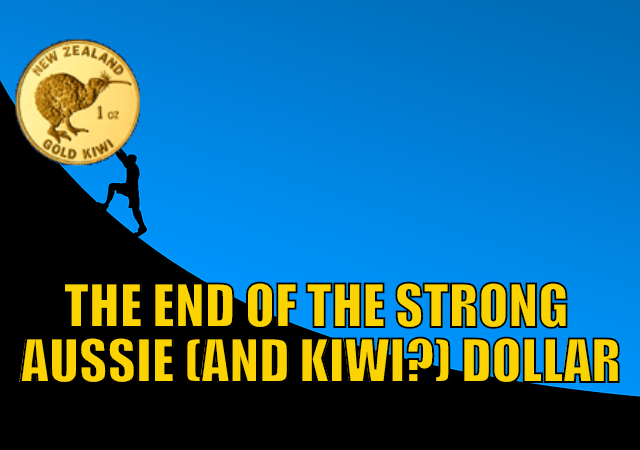 The End of the Strong Aussie (and Kiwi?) Dollar