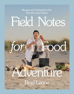 Field Notes for Food Adventure: Recipes and Stories from the Woods to the Ocean PDF