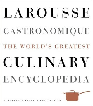 Larousse Gastronomique: The World's Greatest Culinary Encyclopedia, Completely Revised and Updated PDF