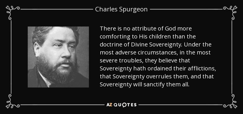 Charles Spurgeon Quote - Sovereignty Of God Most Comforting