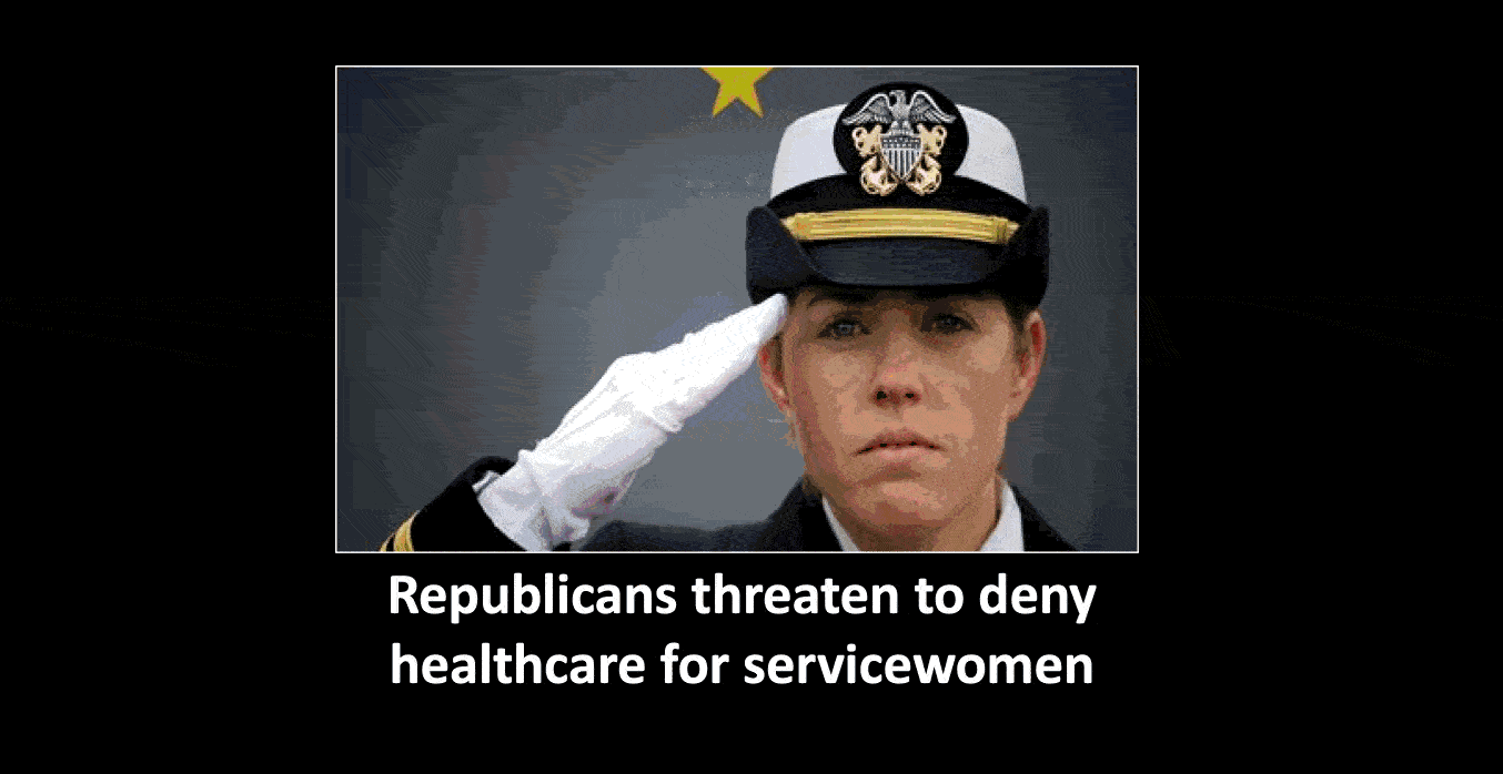 Republicans threaten to withhold healthcare for servicewomen