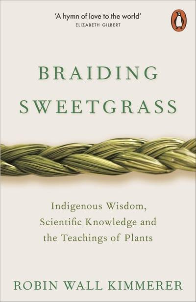 Braiding Sweetgrass: Indigenous Wisdom, Scientific Knowledge and the Teachings of Plants in Kindle/PDF/EPUB