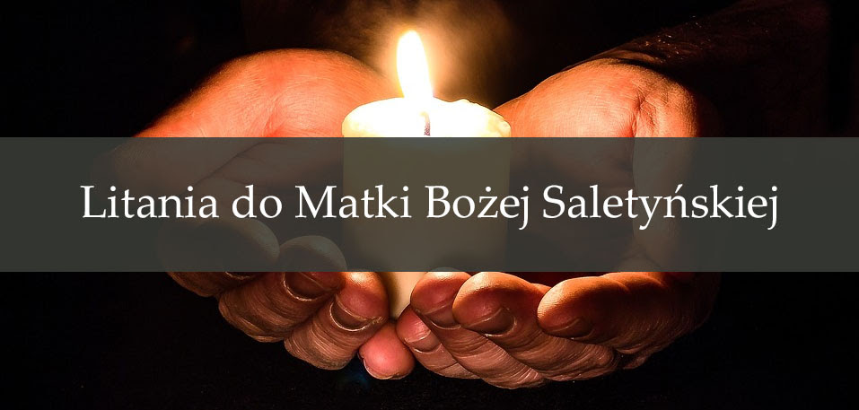 Znalezione obrazy dla zapytania LITANIA DO MATKI BOZEJ SALETYNSKIEJ