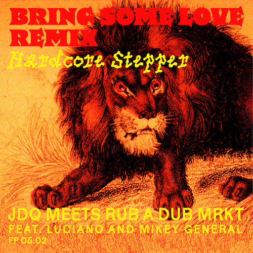 Cover: Julien Daïan Quintet feat. Luciano & Mikey General - Bring Some Love (Hardcore Stepper Rub a Dub Mrkt Remix)