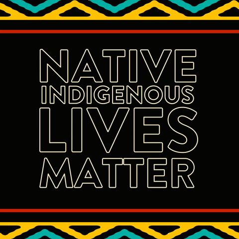 Image with the words "native indigenous lives matter" on it