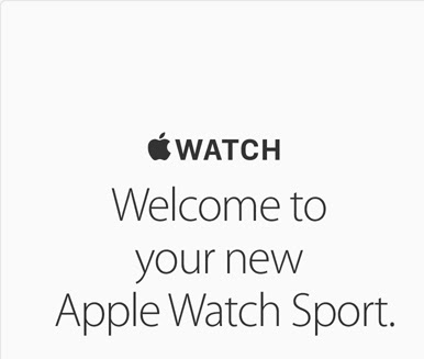 Apple Watch. Welcome to your new Apple Watch Sport.