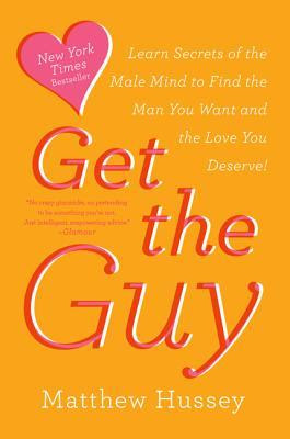 Get the Guy: Learn Secrets of the Male Mind to Find the Man You Want and the Love You Deserve EPUB