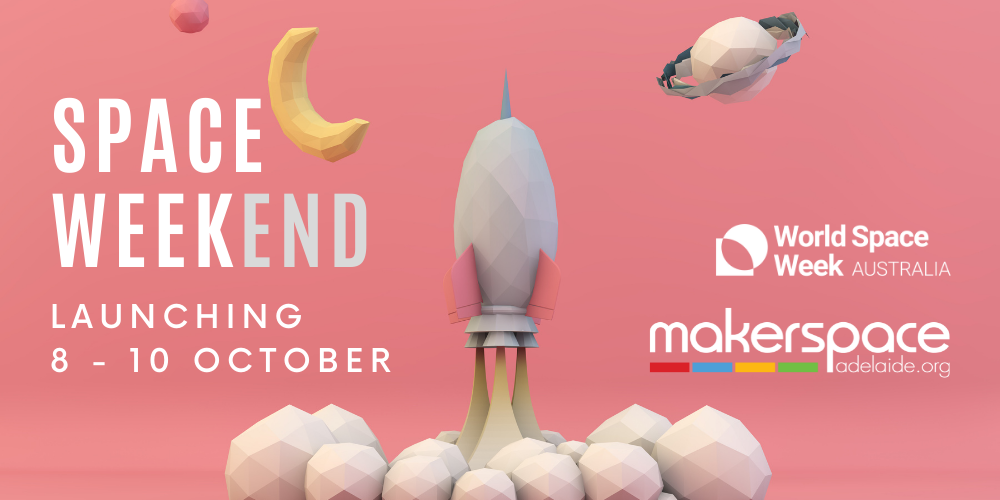 Space Weekend at
                                                  Makerspace Adelaide is
                                                  launching soon (8 - 10
                                                  Oct)