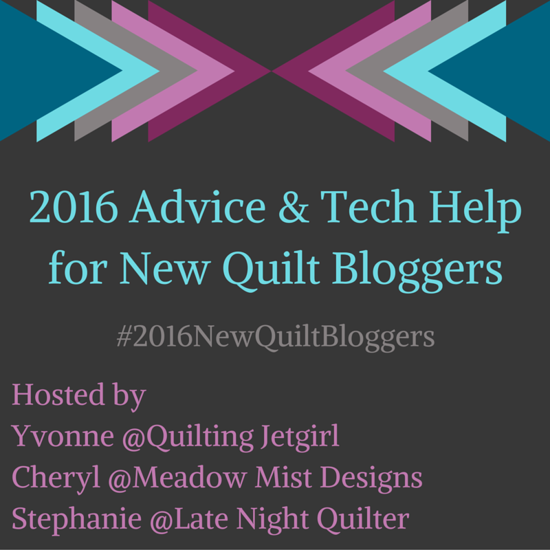 2016 Advice and Tech Helpfor New Quilt Bloggers