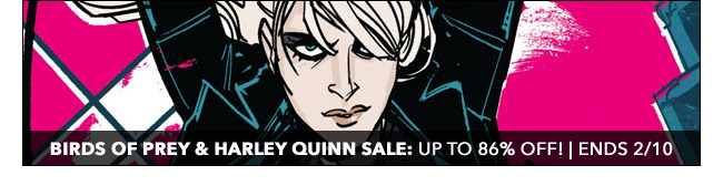DC Fantabulous Birds of Prey and Harley Quinn Sale: up to 86% off! | Ends 2/10