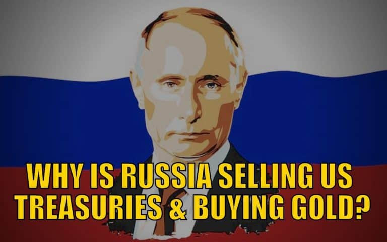 Why is Russia Selling US Treasuries and Buying Gold_