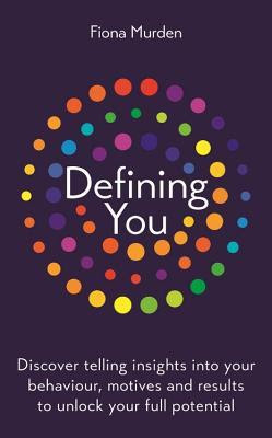 Defining You: Discover telling insights into your behavior, motives and results to unlock your full potential PDF
