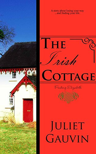 Cover for 'The Irish Cottage: Finding Elizabeth (The Irish Heart Series Book 1)'