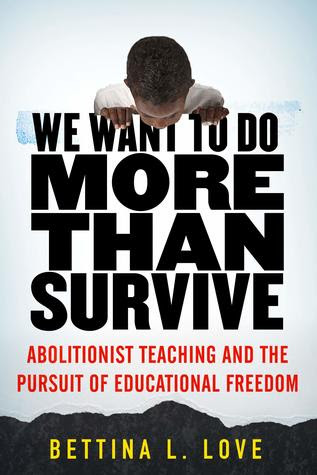 pdf download We Want to Do More Than Survive: Abolitionist Teaching and the Pursuit of Educational Freedom