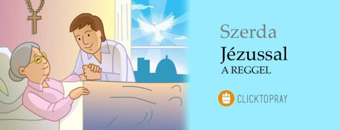 Imádkozzunk a pápával JÉZUSSAL a reggel SZERDA
