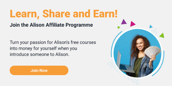 Apply now to become a Member of Alison's Affiliate Programme, and earn revenue.