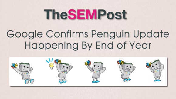 Google Confirms Penguin Update By End of Year