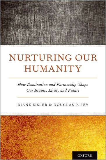 Nurturing Our Humanity: How Domination and Partnership Shape Our Brains, Lives, and Future PDF