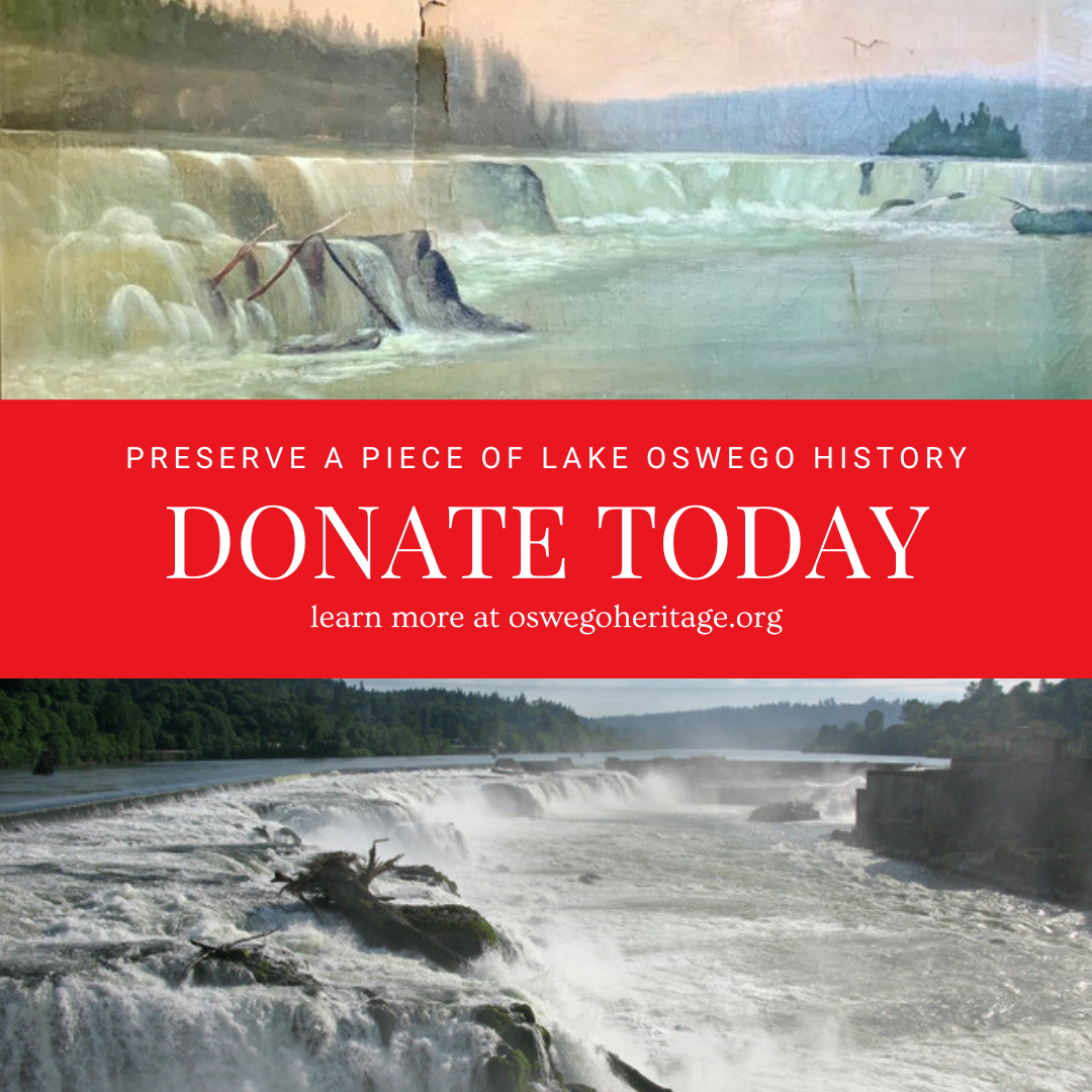 Top photo is of a 19th century painting of the Willamette Falls that has suffered some damage and bottom photo is of the current Willamette Falls. The banner in between the photos reads "Preserve a piece of Lake Oswego History: Donate Today. Learn more at oswegoheritage.org"