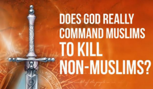 Does Allah really command Muslims to kill non-Muslims?