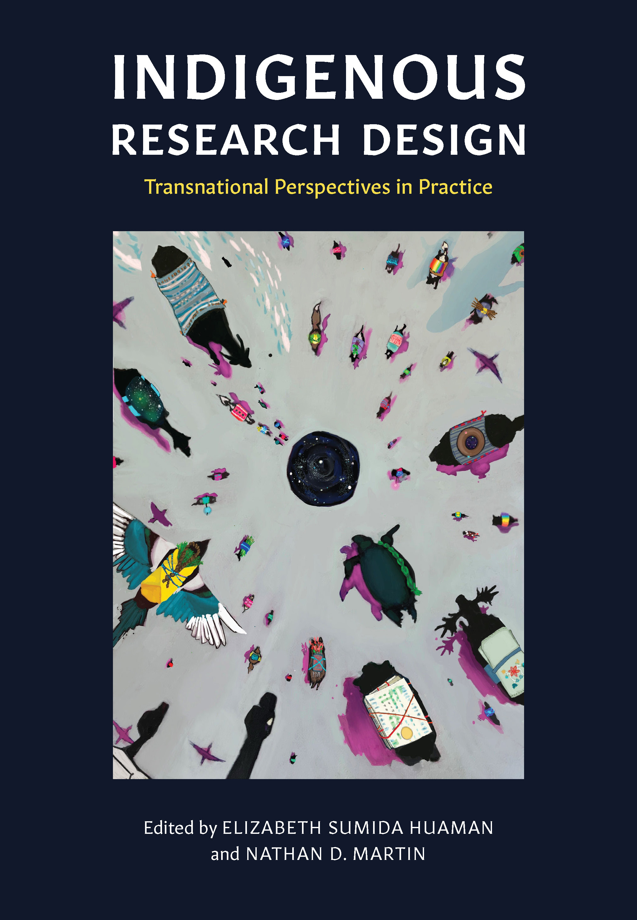 Indiginous Research Design, co-edited by Elizabeth Sumida Huaman