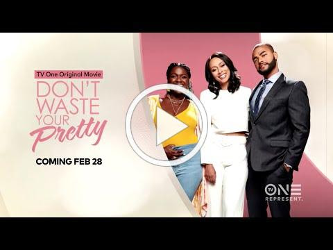 TV One Presents an Original Film 'Don't Waste Your Pretty' on Feb 28