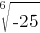 root{6}{-25}