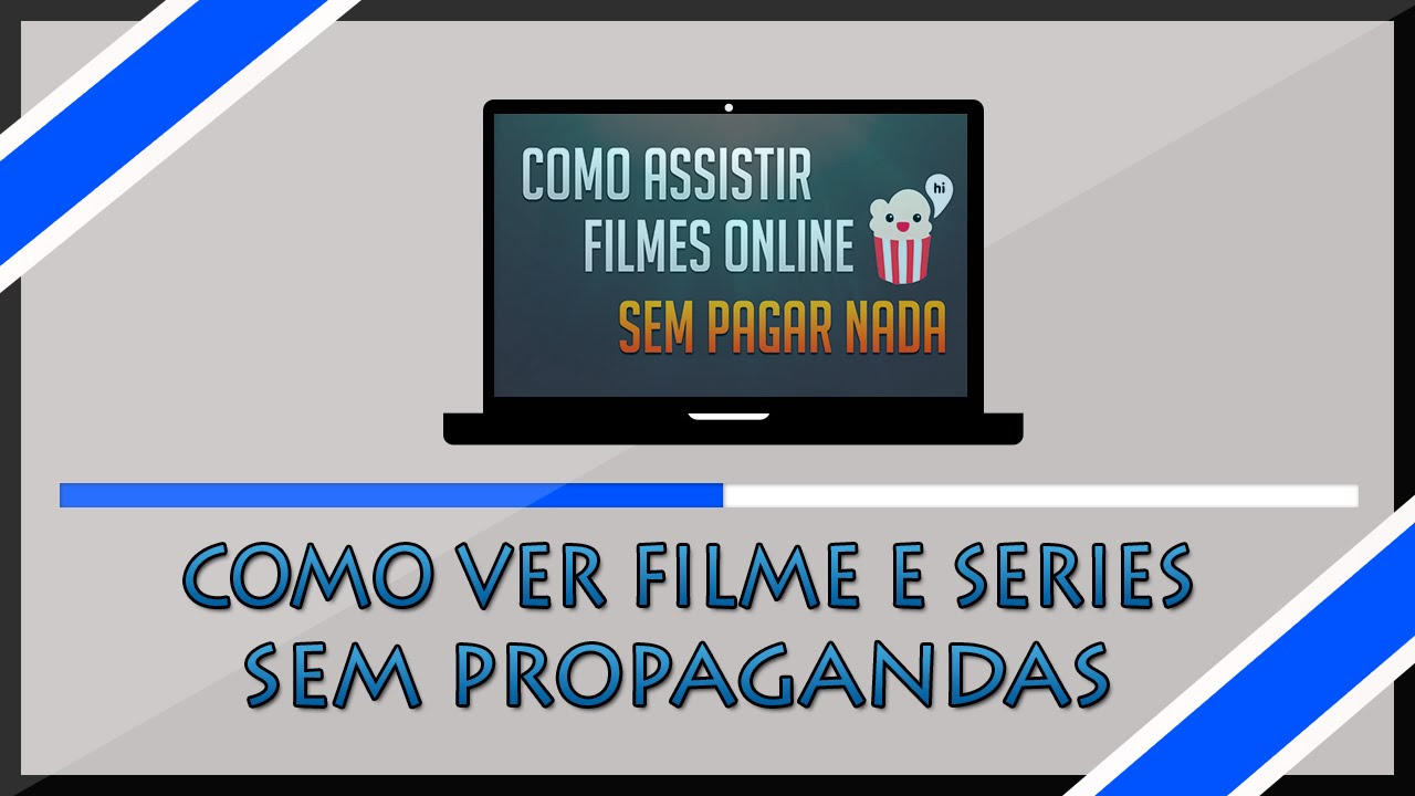 Resultado de imagem para COMO ASSISTIR FILMES E SÉRIES SEM TER QUE BAIXAR NADA E SEM PROPAGANDA !!!!!!