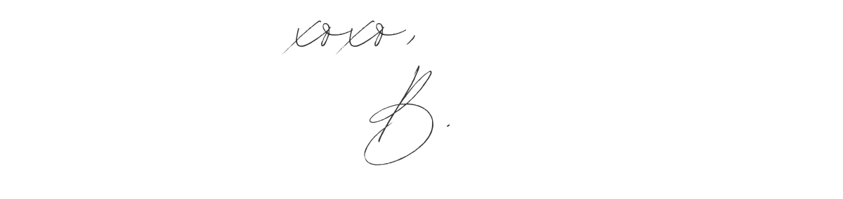 xoxo, B.