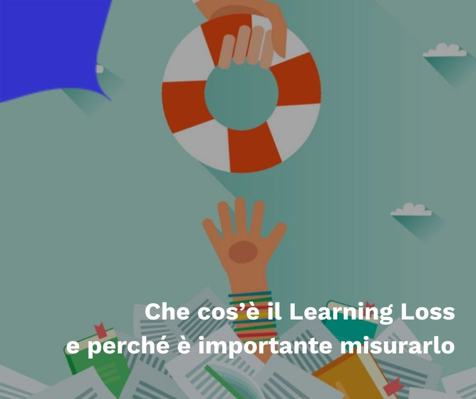 Che cos’è il Learning Loss e perché è importante misurarlo