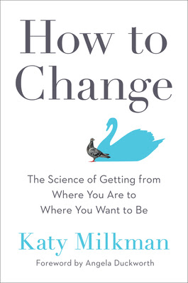 How to Change: The Science of Getting from Where You Are to Where You Want to Be in Kindle/PDF/EPUB