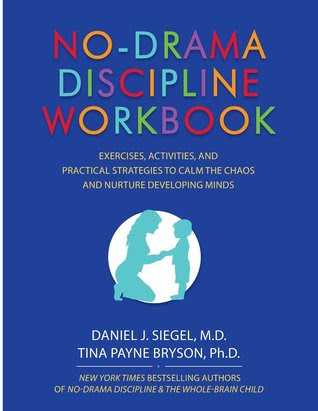 No-Drama Discipline Workbook: Exercises, Activities, and Practical Strategies to Calm the Chaos and Nurture Developing Minds EPUB