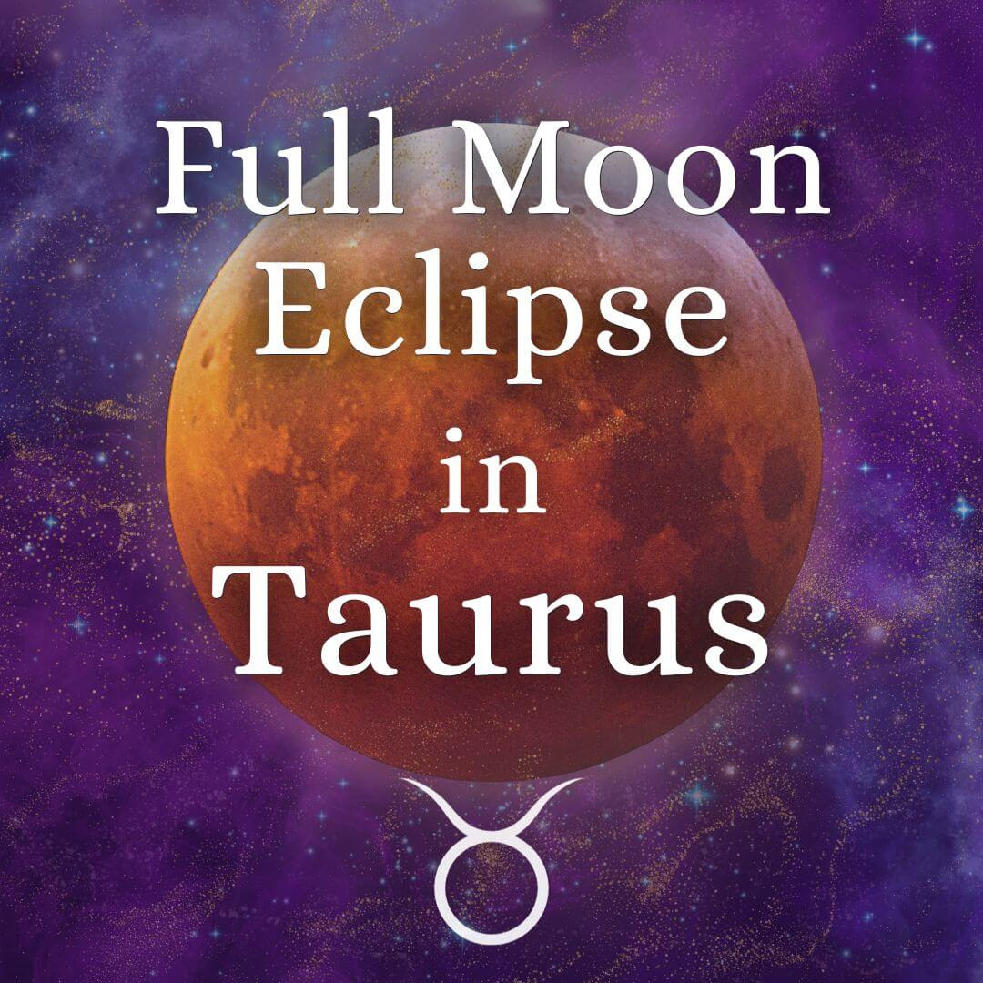 Tomorrow brings a Full Moon Lunar Eclipse in Taurus October 27, 2023