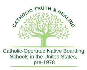 Image of a green tree surrounded by the text "Catholic Truth & Healing: Catholic-Operated Native Boarding Schools in the United States, pre-1978." 