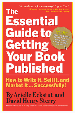 The Essential Guide to Getting Your Book Published: How to Write It, Sell It, and Market It . . . Successfully in Kindle/PDF/EPUB