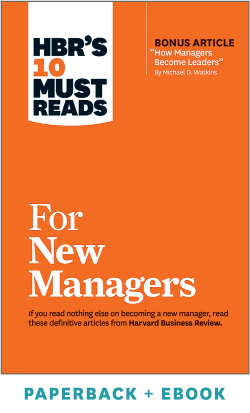 HBR’s 10 Must Reads for New Managers