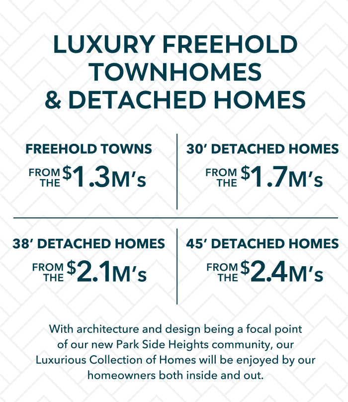 Luxury Freehold Townhomes & Detached Homes Freehold Towns From The 30? Detached Homes From The 38? Detached Homes From The 45? Detached Homes From The