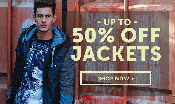 Up to 50% Off Jackets - Don't miss out Up to 50% Off Jackets - Don't miss out