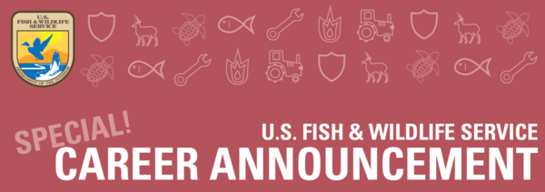 U.S. Fish & Wildlife Service Special! Career Announcement Header graphic