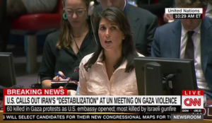 Haley: Gaza violence not over embassy location, “comes from those who reject existence of Israel in any location”