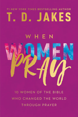 When Women Pray: 10 Women of the Bible Who Changed the World through Prayer EPUB