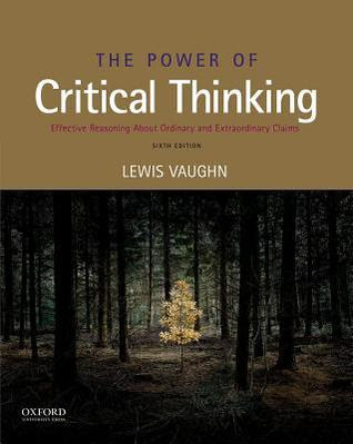 The Power of Critical Thinking: Effective Reasoning about Ordinary and Extraordinary Claims PDF