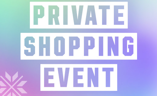 PRIVATE SHOPPING EVENT