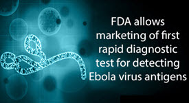 Ebola virus with the words "FDA allows marketing of first rapid diagnostic test for detecting Ebola virus antigens"