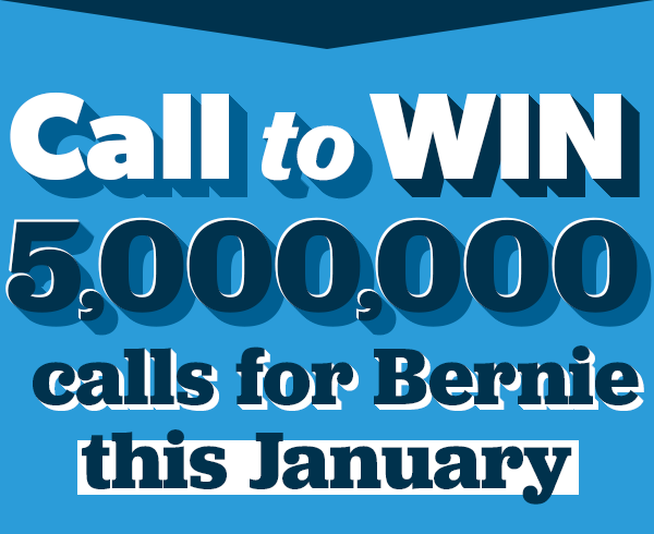 Call to Win. 5 million calls for Bernie this January! The Iowa Caucus is winnable