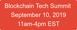 Blockchain Tech Summit  September 10, 2019 11am-4pm EST