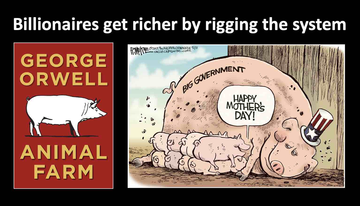Billionaires get rich exploiting the system just like the pigs in Animal Farm.