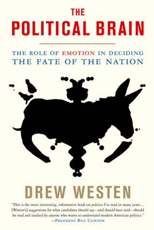 The Political Brain: The Role of Emotion in Deciding the Fate of the Nation EPUB